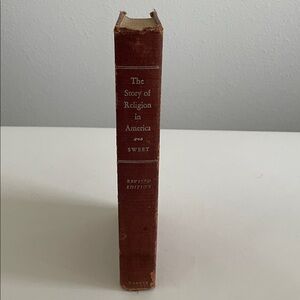 The Story of Religion in America Revised Edition by William Warren Sweet (1950)